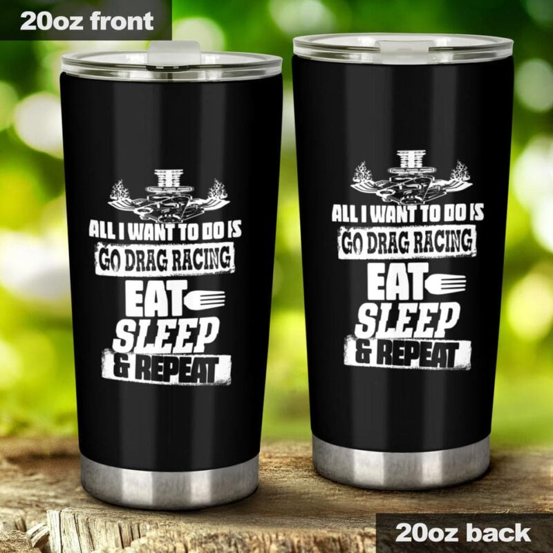 All I Want Is Go Drag Racing 20Oz Tumbler 1.jpg