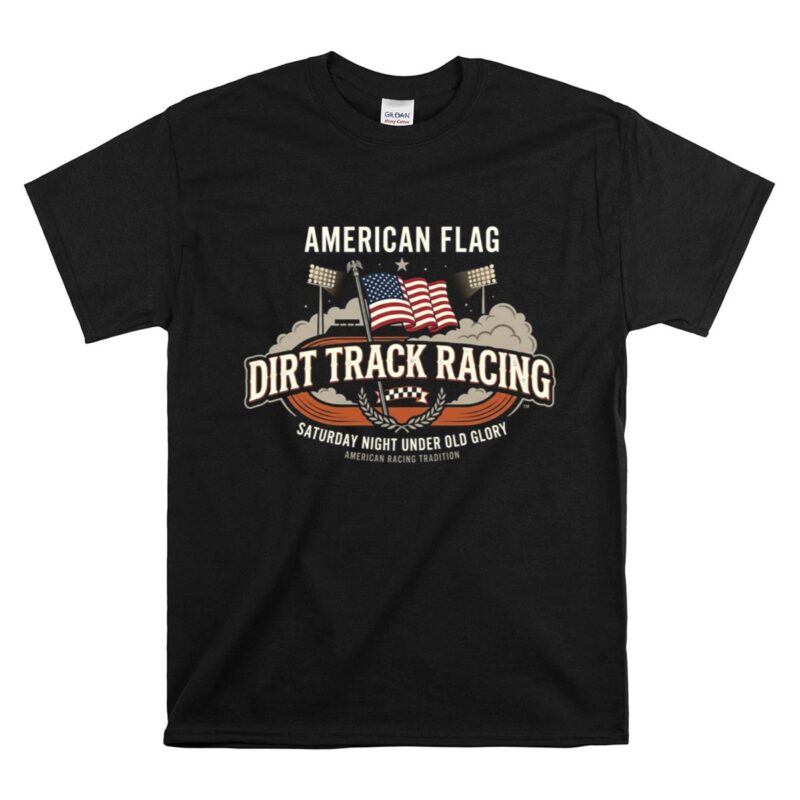 American Flag Dirt Track Racing 1 T Shirt.jpg
