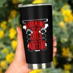 Assuming I Was Like Most Girls Drag Racing 20Oz Tumbler 3.jpg