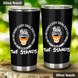 Behind Every Drag Racer Is His Mom Screaming From The Stands 20Oz Tumbler 1.jpg