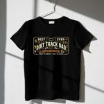 Best Dirt Track Dad Ever 3 T Shirt.jpg