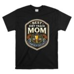 Best Dirt Track Mom 1 T Shirt.jpg