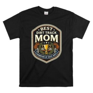 Best Dirt Track Mom 1 T Shirt.jpg