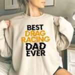 Best Drag Racing Dad Ever 3 Sweatshirt.jpg