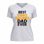 Best Drag Racing Dad Ever 4 Womens V Neck.jpg