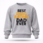 Best Drag Racing Dad Ever 5 Sweatshirt.jpg