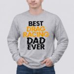 Best Drag Racing Dad Ever 6 Long Sleeves.jpg