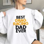 Best Drag Racing Dad Ever 9 Sweatshirt.jpg