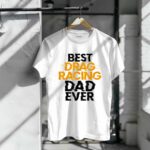 Best Drag Racing Dad Ever T Shirt 6.jpg