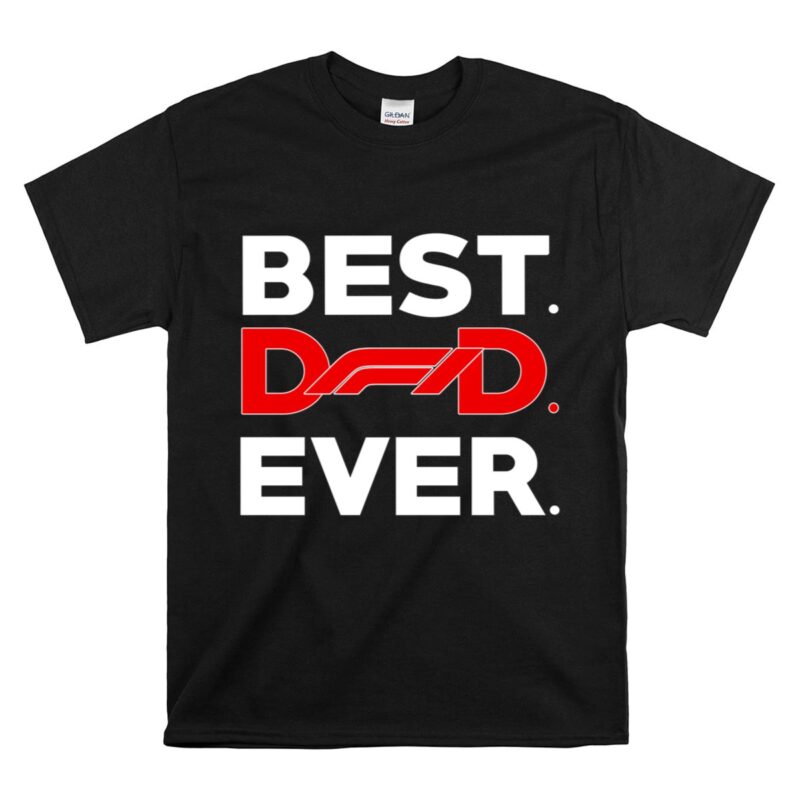 Best Fomula 1 Dad Ever 1 T Shirt.jpg