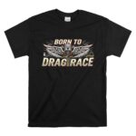 Born To Drag Race 1 T Shirt.jpg