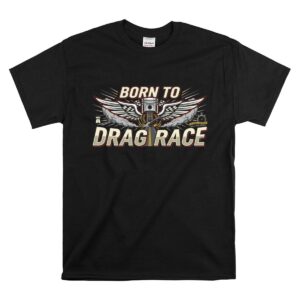 Born To Drag Race 1 T Shirt.jpg