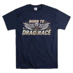 Born To Drag Race 5 T Shirt.jpg