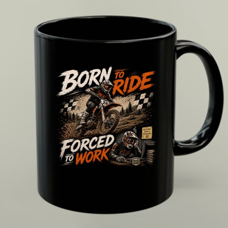 Born to Ride Forced to Work Motocross 1 mug.jpg