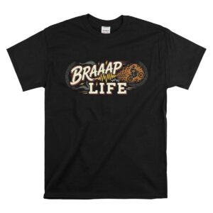 Braap Life Dirt Bike 1 T Shirt.jpg