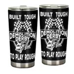 Built Tough To Play Rough Demolition Derby 20oz Tumbler 1.jpg
