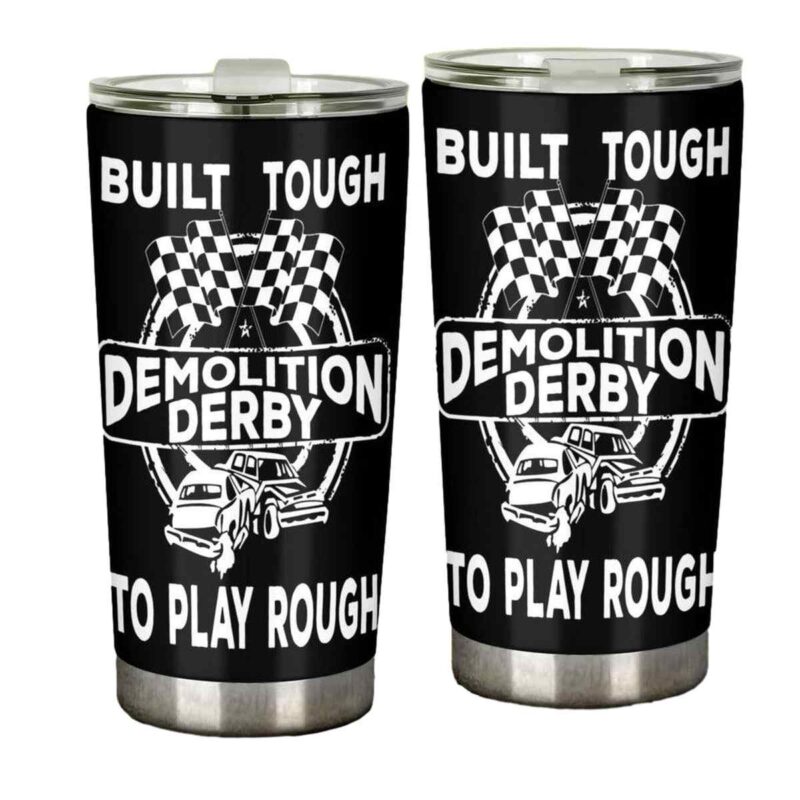 Built Tough To Play Rough Demolition Derby 20oz Tumbler 1.jpg