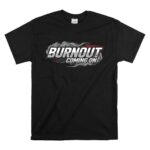 Burnout Coming On Funny Racing 1 T Shirt.jpg