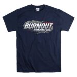 Burnout Coming On Funny Racing 5 T Shirt.jpg