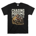 Chasing Podiums Dirt Bike 1 T Shirt.jpg
