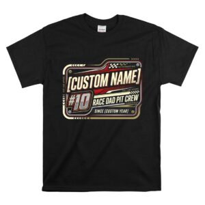 Custom Name Number and Year Race Dad Pit Crew 1 T Shirt.jpg
