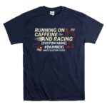 Custom Pit Crew Shirt Running On Caffeine And Racing 5 T Shirt.jpg