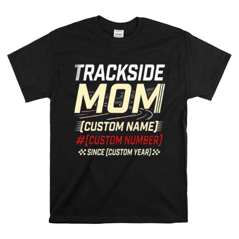 Custom Trackside Mom 1 T Shirt.jpg