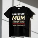 Custom Trackside Mom 3 T Shirt.jpg