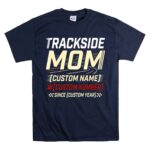 Custom Trackside Mom 5 T Shirt.jpg