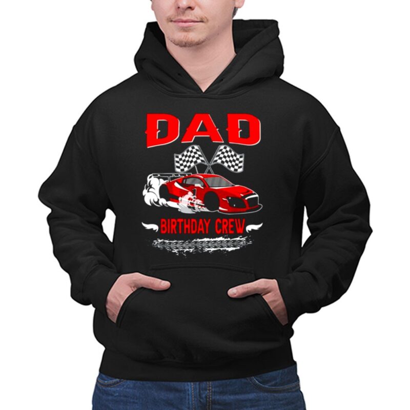 Dad Birthday Crew Race Car Racing Car Driver 1 Hoodie.jpg
