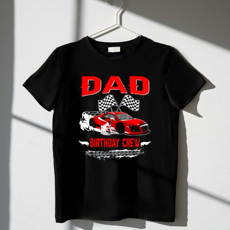 Dad Birthday Crew Race Car Racing Car Driver 1 T Shirt.jpg