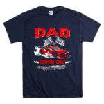 Dad Birthday Crew Race Car Racing Car Driver T Shirt 7.jpg