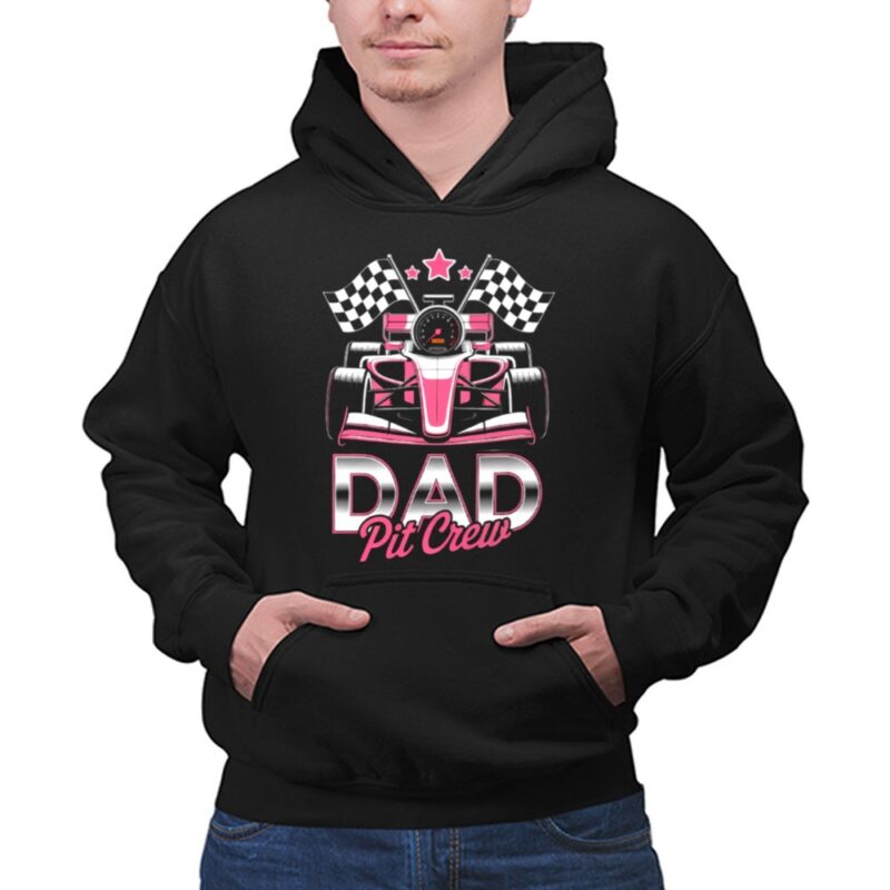 Dad Pit Crew Race Car Birthday Girl Party Racing Family 1 Hoodie 2.jpg