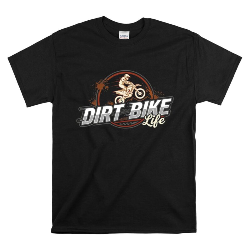 Dirt Bike Life 1 T Shirt.jpg
