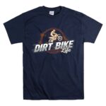 Dirt Bike Life 5 T Shirt.jpg