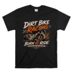 Dirt Bike Racing —Born to Ride 1 T Shirt.jpg