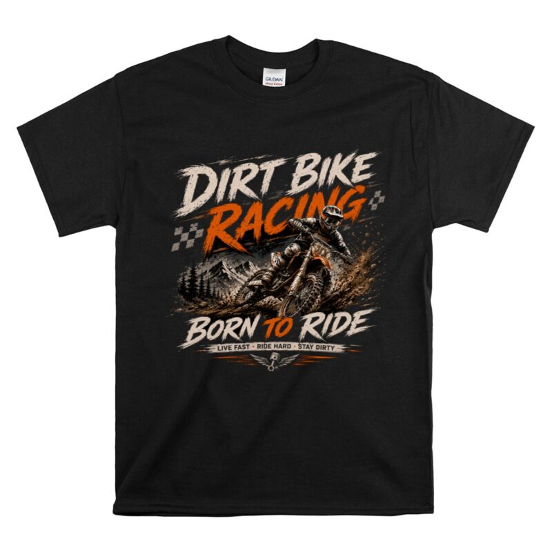 Dirt Bike Racing —Born to Ride 1 T Shirt.jpg