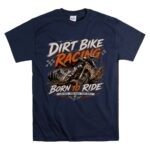 Dirt Bike Racing —Born to Ride 5 T Shirt.jpg