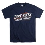 Dirt Bikes Are My Therapy 5 T Shirt.jpg