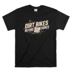 Dirt Bikes Before Chores 1 T Shirt.jpg