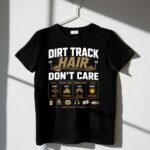 Dirt Track Hair Dont Care 3 T Shirt.jpg