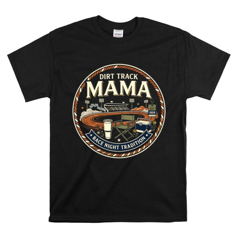Dirt Track Mama 1 T Shirt.jpg