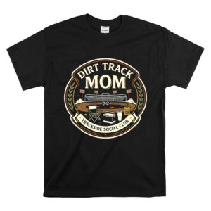 Dirt Track Mom Trackside Socical Club 1 T Shirt.jpg