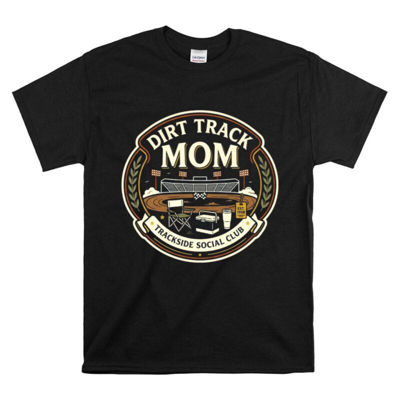 Dirt Track Mom Trackside Socical Club 1 T Shirt.jpg