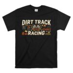 Dirt Track Racing 1 T Shirt.jpg
