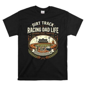 Dirt Track Racing Dad Life 1 T Shirt.jpg