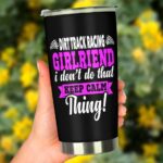 Dirt Track Racing Girlfriend I Dont Do That Keep Calm Thing Tumbler PV 3.jpg