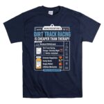 Dirt Track Racing Is Cheaper Than Therapy 5 T Shirt.jpg
