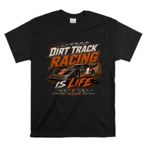 Dirt Track Racing Is Life Racing 1 T Shirt.jpg