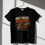 Dirt Track Racing Is Life Racing 3 T Shirt.jpg